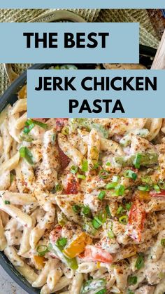 the best jerk chicken pasta in a skillet with text overlay that reads, the best jerk chicken pasta