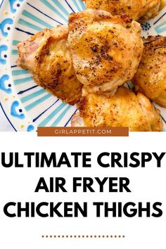 the ultimate crispy air fryer chicken thighs on a blue and white plate with text overlay