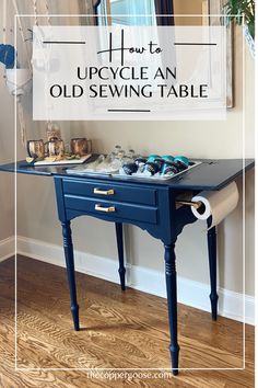 an old sewing table is painted blue and has the words how to upcycle an old sewing table