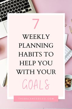 a pink desk with a laptop, keyboard and coffee cup on it that says 7 weekly planning habitts to help you with your goals