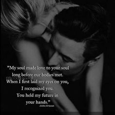 a man and woman embracing each other with a quote on the side that says, my soul made love to your soul long before our bodies meet when i first