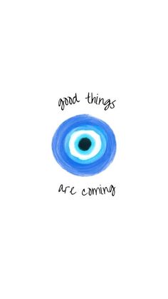 an eye with the words good things are coming