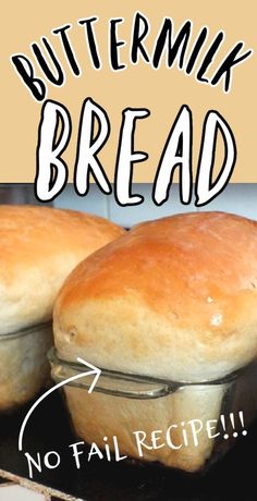 two loafs of buttermilk bread sitting on top of an oven with the words, no fail recipe