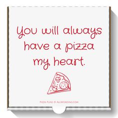 a piece of paper with the words you will always have a pizza my heart on it