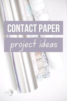 the words contact paper project ideas on top of papers