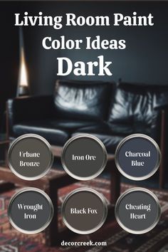 The image features 6 dark paint colors for living rooms, titled "Living Room Paint Color Ideas Dark." Each color is displayed as a circular sample, set against a blurred background of a dark, moody living room with a black leather sofa and a warm-toned rug. The colors shown are Urbane Bronze, Iron Ore, Charcoal Blue, Wrought Iron, Black Fox, Cheating Heart. Rustic Paint Colors, Dark Living Room, Living Room Paint Color Ideas, Living Room Paint Color, Home Wall Painting, Paint Color Ideas, Dark Living Rooms, Dark Floors, Black Fox