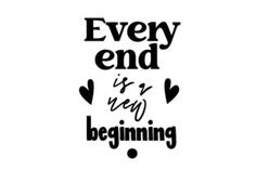 the words every end is new beginning are in black and white letters on a white background