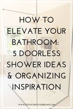 a bathroom with the words how to elevate your bathroom 5 doodles shower ideas and organizing inspiration