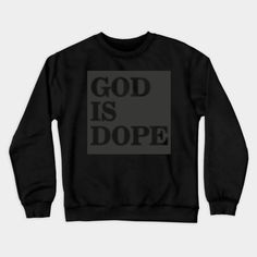 God is dope, Christian wear. -- Choose from our vast selection of crewneck sweatshirts to match with your favorite design to make the perfect custom graphic crewneck sweatshirt. Pick your favorite: Crewneck Sweatshirt or Lightweight Crewneck Sweatshirt. Customize your color! For men and women. Band Merch Crew Neck Sweatshirt With Text Print, Graphic Design Crew Neck Sweatshirt, Band Merch Crew Neck Sweatshirt With Graphic Design, Graphic Crew Sweatshirt For Streetwear, Graphic Design Crew Sweatshirt For Streetwear, God Crewneck, Christian Wear, Graphic Crewneck Sweatshirt, Sweatshirt Designs