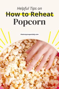 someone reaching for popcorn in a pink bowl with the words helpful tips on how to reheat pop corn