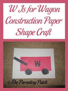 a construction paper shape craft with the words w is for wagon on it and an image of