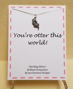 a card with a necklace that says, you're otter this world sterling silver - brilliant keeps by jon downey designs