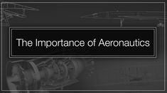 an airplane with the words, the importance of aeronatics written in black and white