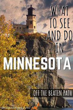 a lighthouse on top of a cliff with the text what to see and do in minnesota off the beaten path