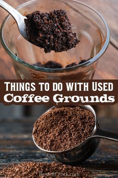 coffee grounds in a glass bowl and spoon with the words things to do with used coffee grounds