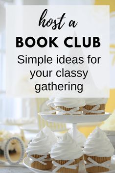 cupcakes with white frosting and the words host a book club simple ideas for your classy gathering