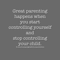 a black and white photo with the words, great parenting happens when you start controlling yourself and stop controlling your child