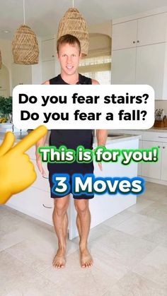 a man standing in front of a kitchen with the caption do you fear stairs? do you fear a fall? this is for you 3 moves