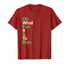 a red shirt that says oh what fun it is to run