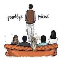 people sitting on a couch with the words goodbye friend