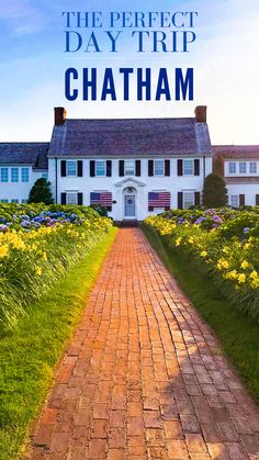 the perfect day trip to chatham, massachusetts with an image of a house in the background