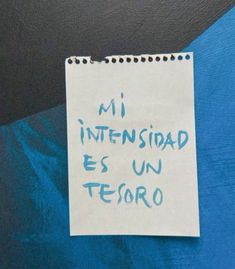 a piece of paper with writing on it that says mi intensidad es un tesoro