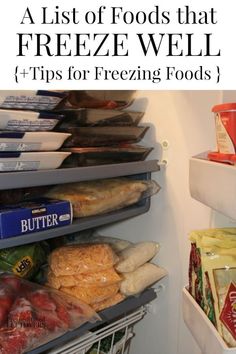 an open refrigerator filled with food and text that reads, a list of foods that freeze well tips for freezing foods