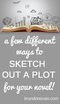 an open book with the words, a few different ways to sketch out a plot for your novel