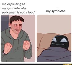 two cartoon images one showing a man in bed and the other saying, me explaining to my symboite why policeman is not a food