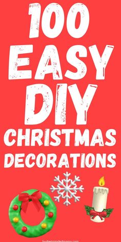 the words, 100 easy diy christmas decorations on a red background