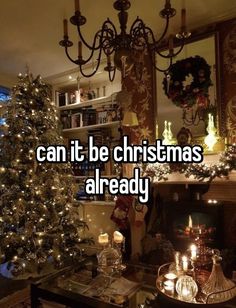 a christmas tree in front of a fireplace with the words can it be christmas already