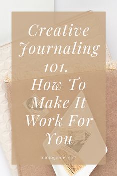 an envelope with the words creative journaling 101 how to make it work for you