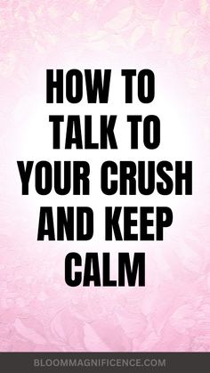 a pink background with the words how to talk to your crush and keep calm on it