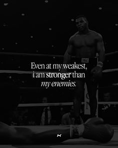 a man standing in the middle of a boxing ring with a quote on it that says, even at my weakest, i am stronger than my enemies