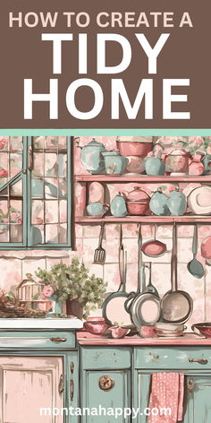 Illustration of a Kitchen. Text says, "How to Create a Today Home montanahappy.com" Pink And White Office, Diy Home Cleaning, Diy Cleaning Hacks, Deep Cleaning Tips, Old Fashioned Recipes, Cleaning Ideas, Crockpot Recipes Slow Cooker, Tiny House Living