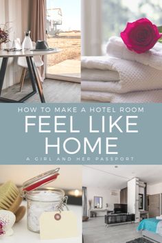 a collage of photos with the words how to make a hotel room feel like home