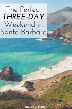 the perfect three - day weekend in santa barbara with text overlay that reads, the perfect three - day weekend in santa barbara