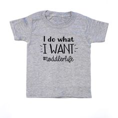 Funny Toddler Tee - Funny Toddler Life Shirt - I do what I want Htv Projects, Funny Toddler Shirt, Funny Toddler, Funny Kids Shirts, Shirt Quotes, I Do What I Want, Toddler Humor, Boys Tops, Vinyl Shirts