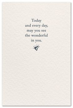 a card with the words today and every day, may you see the wonderful in you