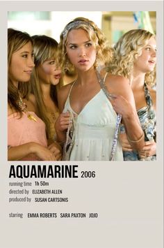 the movie poster for aquamarinee, featuring three women in white dresses and one is holding