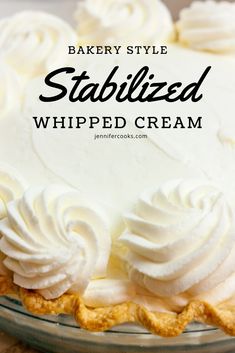 a close up of a pie with whipped cream on top and the words, bake style stabilized whipped cream