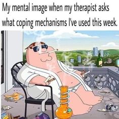 Therapy Humor, Happy 4 20, High Jokes, My Therapist, Meme Page, Puff And Pass, Funny Relatable Quotes, Coping Mechanisms, Really Funny Pictures