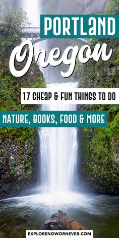 a waterfall with text overlay reading portland oregon 17 cheap and fun things to do nature, books, food & more