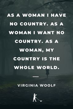 a woman walking in the woods with a quote from virginia wolf on it that says, as a woman i have no country, as a woman i want to