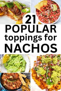 the top ten popular toppings for nachos are shown in this collage