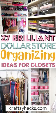 organized closets with text overlay that reads 27 brilliant dollar store organizing ideas for closets