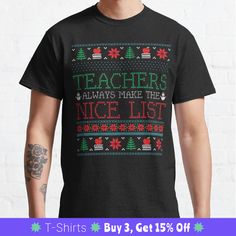 a man wearing an ugly t - shirt that says teachers always make the nice list