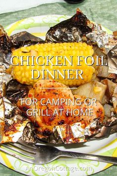 chicken foil dinner for camping or grill at home with corn on the cob and potatoes