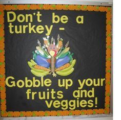 a sign that says don't be a turkey - gobble up your fruits and veggies