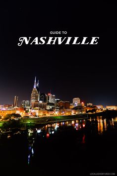 the nashville skyline lit up at night with the words guide to nashville written above it